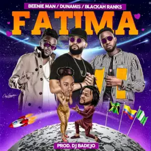 DJ Badejo - Fatima ft. Beenie Man, Dunamis & Blackah